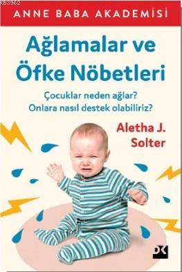 Ağlamalar ve Öfke Nöbetleri; Çocuklar Neden Ağlar ? Onlara Nasıl Destek Olabiliriz?