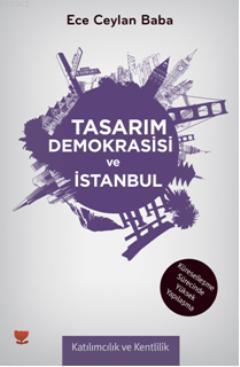 Tasarım Demokrasisi ve İstanbul; Katılımcılık ve Kentlilik