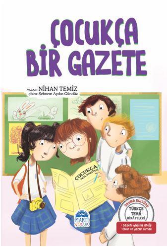 Çocukça Bir Gazete - Türkçe Tema Hikâyeleri; Gazete – Yazma İsteği – Okur ve Yazar Olmak