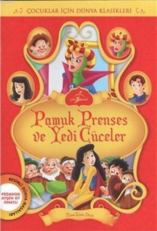 Pamuk Prenses ve Yedi Cüceler; Çocuklar İçin Dünya Klasikleri - Resimli Dünya Masalları