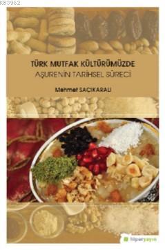 Türk Mutfak Kültürümüzde Aşurenin Tarihsel Süreci