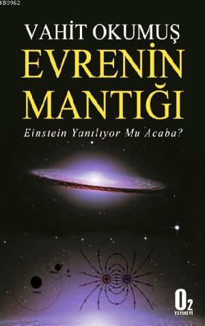 Evrenin Mantığı; Einstein Yanılıyor mu Acaba?