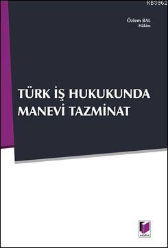 Türk İş Hukunda Manevi Tazminat