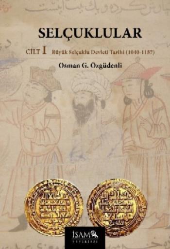 Selçuklular Cilt 1; Büyük Selçuklu Devleti Tarihi (1040-1157)
