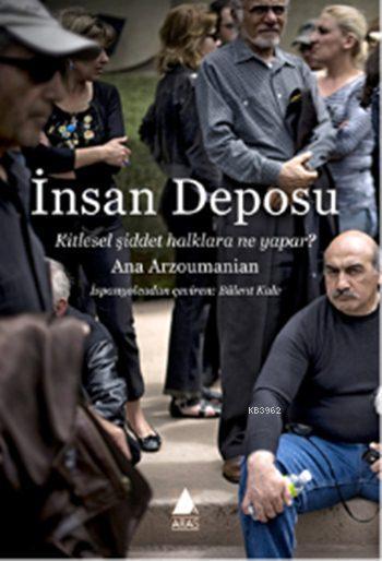 İnsan Deposu; Kitlesel Şiddet Halklara Ne Yapar?