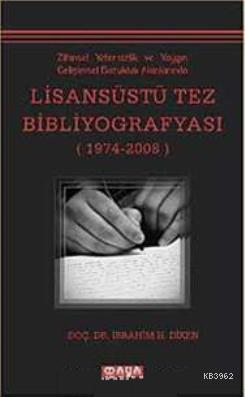 Lisansüstü Tez Bibliyografyası (1974- 2008); Zihinsel Yetersizlik ve Yaygın Gelişimsel Bozukluk Alanlarında
