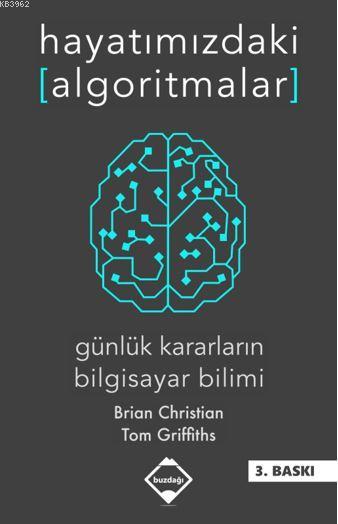 Hayatımızdaki Algoritmalar; Günlük Kararların Bilgisayar Bilimi