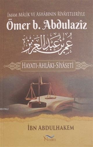 İmam Malik ve Ashabının Rivayetleriyle Ömer b. Abdulaziz; Hayatı-Ahlakı-Siyaseti