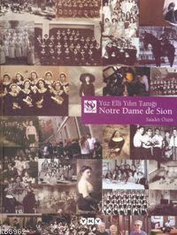 Yüz Elli Yılın Tanığı Notre Dame De Sıon