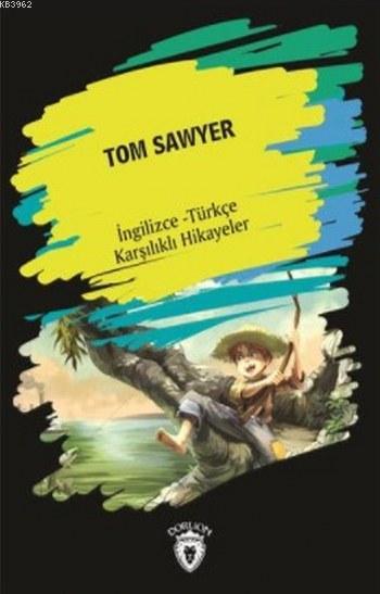 Tom Sawyer; (İngilizce Türkçe Karşılıklı Hikayeler)