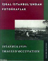 İşgal İstanbul´undan Fotoğraflar: Istanbul 1919