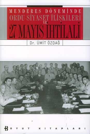 Menderes Döneminde Ordu Siyaset İlişkisi ve 27 Mayıs İhtilali