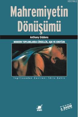 Mahremiyetin Dönüşümü; Modern Toplumlarda Cinsellik Aşk ve Erotizm