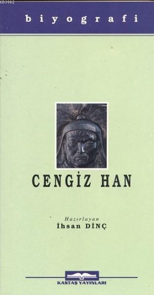 Cengiz Han; Hayatı, Yasaları, Savaşları