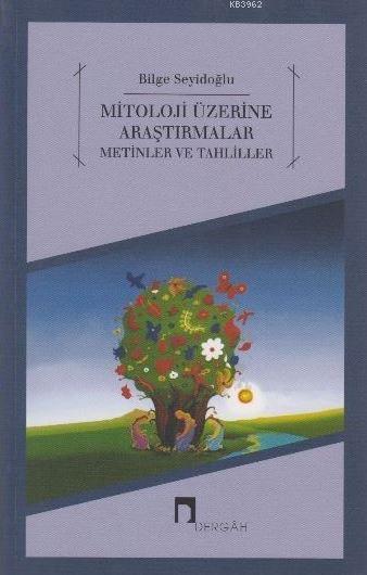 Mitoloji Üzerine Araştırmalar; Metinler ve Tahliller