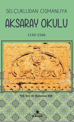 Selçukludan Osmanlıya Aksaray  Okulu 1142-1566