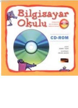 Bilgisayar Okulu; Kitabıyla Birlikte CD-ROM