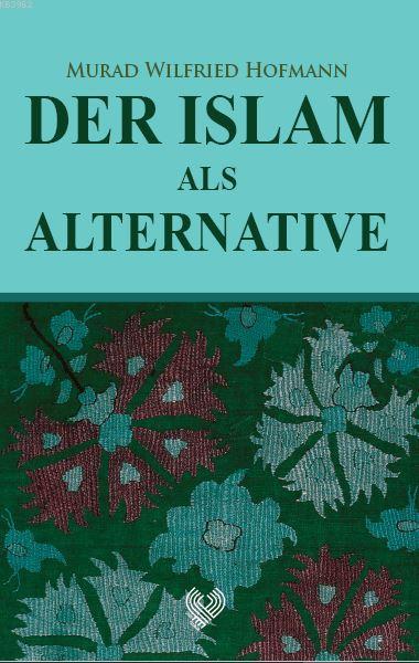 Der Islam Als Alternative; (İslam Gerçek Alternatif - Almanca)