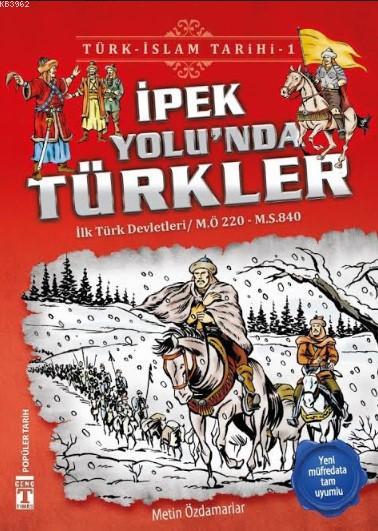 İpek Yolu'nda Türkler / Türk - İslam Tarihi 1; İlk Türk Devletleri / M.Ö. 220 - M.S. 840
