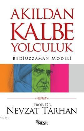 Akıldan Kalbe Yolculuk; Bediüzzaman Modeli