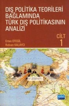 Dış Politika Teorileri Bağlamında Türk Dış Politikasının Analizi Cilt 1