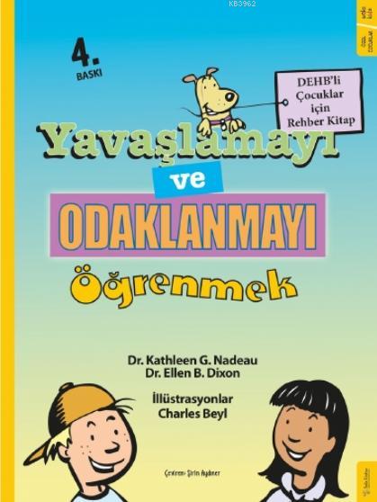 Yavaşlamayı ve Odaklanmayı Öğrenmek; DEHB'li Çocuklar İçin Rehber Kitap