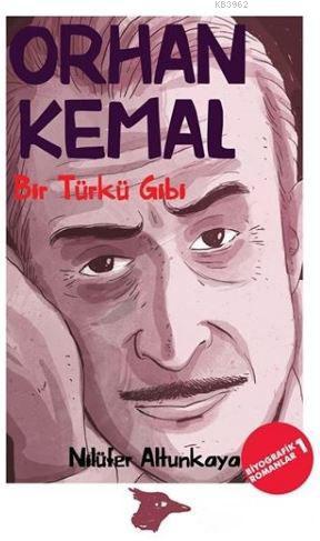 Orhan Kemal; Bir Türkü Gibi