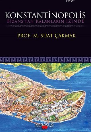 Konstantinopolis; Bizans'tan Kalanların İzinde