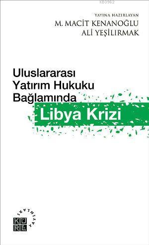 Uluslaraarası Yatırım Hukuku Bağlamında Libya Krizi