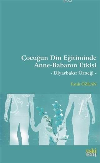 Çocuğun Din Eğitiminde Anne-Babanın Etkisi