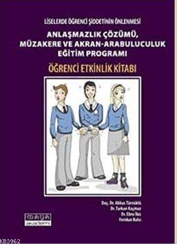 Anlaşmazlık Çözümü, Müzakere ve Akran- Arabuluculuk Eğitim Programı; Liselerde Öğrenci Şiddetinin Önlenmesi - Öğrenci Etkinlik Kitabı