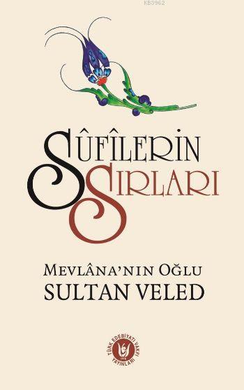 Sufilerin Sırları; Mevlana'nın Oğlu Sultan Veled