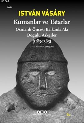 Kumanlar ve Tatarlar; Osmanlı Öncesi Balkanlarda Doğulu Askerler (1185-1365)