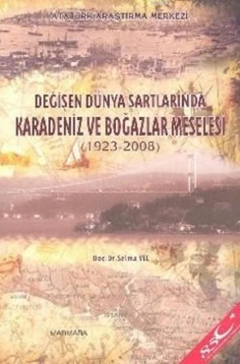 Değişen Dünya Şartlarında Karadeniz ve Boğazlar Meselesi; 1923-2008