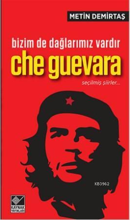 Bizim de Dağlarımız Vardır - Che Guevara; Seçilmiş Şiirler
