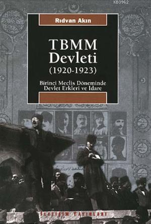 TBMM Devleti (1920-1923); Birinci Meclis Döneminde Devlet Erkleri ve İdare