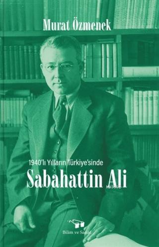 Sabahattin Ali; 1940'lı Yılların Türkiye'sinde