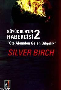 Büyük Ruh´un Habercisi 2; Öte Alemden Gelen Bilgelik