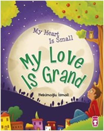 My Heart Is Small My Love Is Grand; Kalbim Küçük Sevgim Büyük