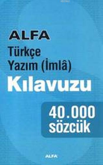 Türkçe Yazım (İmlâ) Kılavuzu; 40.000 Sözcük