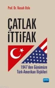 Çatlak İttifak; 1947'den Günümüze Türk Amerikan İlişkileri