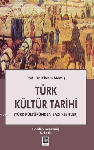 Türk Kültür Tarihi; Türk Kültüründen Bazı Kesitler
