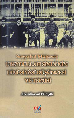 Sosyalist Müfessir Ubeydullah Sindi'nin Dini-Siyasi Düşüncesi ve Tefsiri