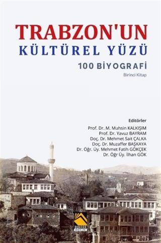 Trabzon'un Kültürel Yüzü; 100 Biyografi