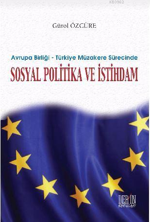 Avrupa Birliği ? Türkiye Müzakere Sürecinde Sosyal Politika ve İstihdam