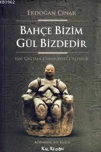 Bahçe Bizim Gül Bizdedir; Eski Çağ'dan Cumhuriyet'e Alevilik