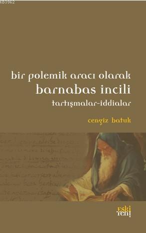 Bir Polemik Aracı Olarak Barnabas İncili; Tartışmalar - İddialar