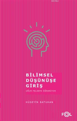 Bilimsel Düşünüşe Giriş Uğur Felsefe Öğreniyor