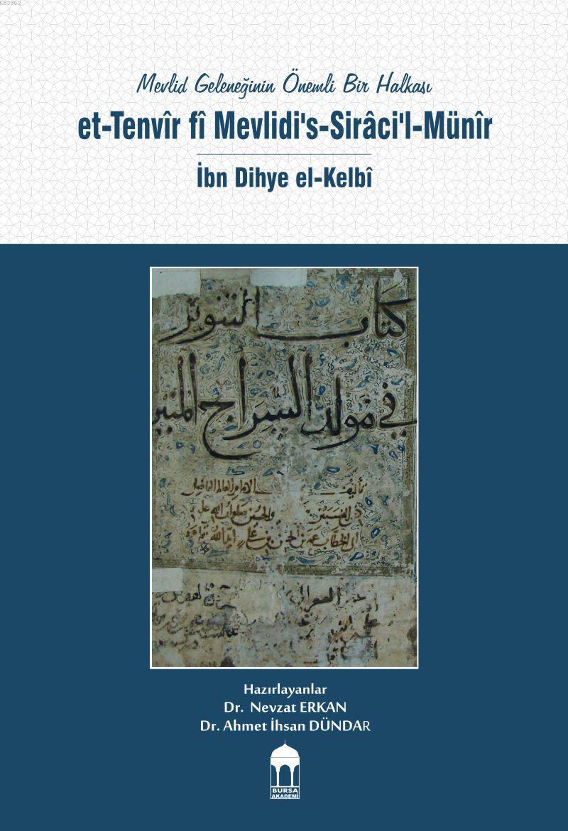 Mevlid Geleneğinin Önemli Bir Halkası / et-Tenvîr fî Mevlidi's-Sirâci'l-Münîr / İbn Dihye el-Kelbî