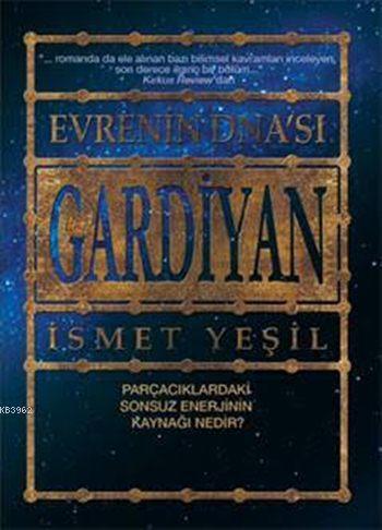 Gardiyan; Evrenin DNA'sı / Parçacıklardaki Sonsuz Enerjinin Kaynağı Nedir